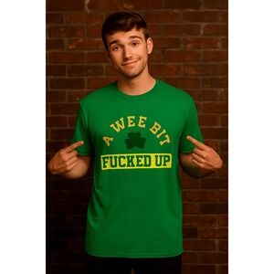 A Wee Bit F*cked Up Graphic‎ Green T-Shirt Size Large